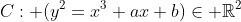 C: (y^2=x^3+ax+b)\in \mathbb{R}^2