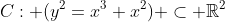 C: (y^2=x^3+x^2) \subset \mathbb{R}^2