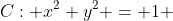C: x^2+y^2 = 1 ; (0 \leq t \leq \frac{ \pi}{2})