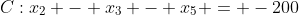 C:x_2 - x_3 - x_5 = -200