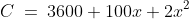 C\:=\:3600+100x+2x^2