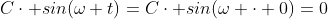 C\cdot sin(\omega t)=C\cdot sin(\omega \cdot 0)=0