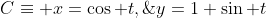 C\equiv x=\cos t,\;y=1+\sin t\;(t\in[0,2\pi])