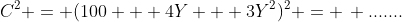 C^2 = (100 + 4Y + 3Y^2)^2 = \, .......