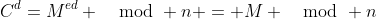 C^d=M^{ed} \mod n = M \mod n