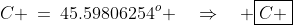 C \:=\:45.59806254^o \quad\Rightarrow\quad \boxed{C \;\approx\; 45.6^o}