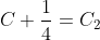 C+\frac{1}{4}=C_2