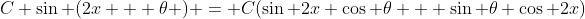 C \sin (2x + \theta ) = C(\sin 2x \cos \theta + \sin \theta \cos 2x)
