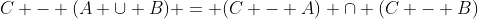 C - (A \cup B) = (C - A) \cap (C - B)