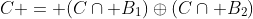 C = (C\cap B_1)\oplus(C\cap B_2)
