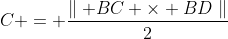 C = \frac{\parallel BC \times BD\parallel}{2}