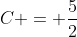 C = \frac{5}{2}