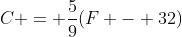 C = \frac{5}{9}(F - 32)