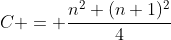 C = \frac{n^2 (n+1)^2}{4}