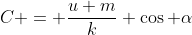 C = \frac{u m}{k} \cos \alpha