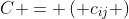C = \left( {{c_{ij}}} \right)