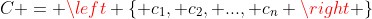 C = \left \{ c_1, c_2, ..., c_n \right \}