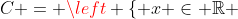 C = \left \{ x \in \mathbb{R} ~ \bigg| ~x = \frac ab, ~a \in A, ~b \in B \right \}