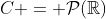 C = \mathcal{P}(\mathbb{R})