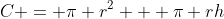 C = \pi r^2 + \pi rh