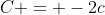 C = -2c