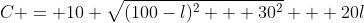 C = 10 \sqrt{(100-l)^2 + 30^2} + 20l