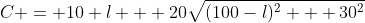 C = 10 l + 20\sqrt{(100-l)^2 + 30^2}