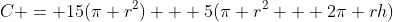 C = 15(\pi r^2) + 5(\pi r^2 + 2\pi rh)