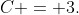 C = 3.