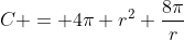 C = 4\pi r^2+\frac{8\pi}{r}\;\;\;