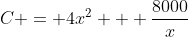 C = 4x^2 + \frac{8000}{x}