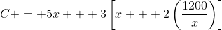 C = 5x + 3\left[x + 2\left(\frac{1200}{x}\right)\right]