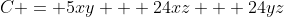 C = 5xy + 24xz + 24yz