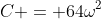 C = 64\omega^2