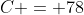 C = 78