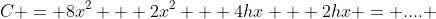 C = 8x^2 + 2x^2 + 4hx + 2hx = .... 