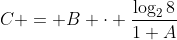 C = B \cdot \frac{\log_2{8}}{1+A}