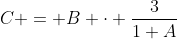 C = B \cdot \frac{3}{1+A}