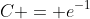 C = e^{-1}