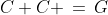 C+C \,=\,G