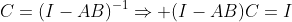 C=(I-AB)^{-1}\Rightarrow (I-AB)C=I