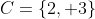 C=\{2, 3\}