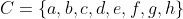 C=\{a,b,c,d,e,f,g,h\}
