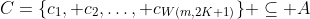 C=\{c_1, c_2,\ldots, c_{W(m,2K+1)}\} \subseteq A