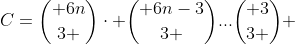 C=\binom{ 6n}{3 }\cdot \binom{ 6n-3}{3 }...\binom{ 3}{3 } 