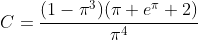 C=\frac{(1-\pi^3)(\pi e^{\pi}+2)}{\pi^4}