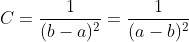 C=\frac{1}{(b-a)^2}=\frac{1}{(a-b)^2}