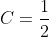 C=\frac{1}{2}