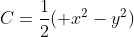 C=\frac{1}{2}( x^{2}-y^{2})