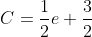 C=\frac{1}{2}e+\frac{3}{2}